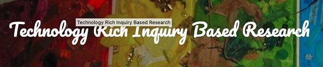 Technology Rich Inquiry Based Research